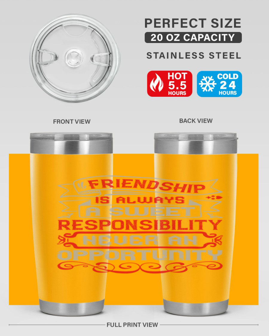 Friendship is always a sweet responsibility tumbler, featuring double wall vacuum stainless steel and a stylish design for hot and cold beverages.