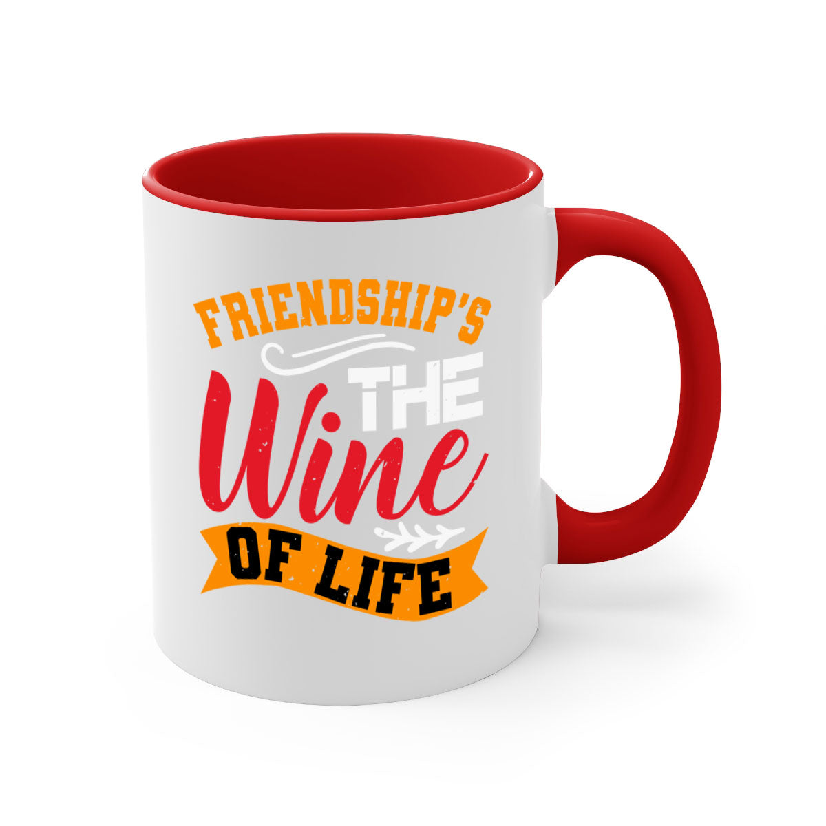 Two-tone ceramic mug with colored handle and glossy finish, featuring the phrase 'Friendship’s the wine of life'.