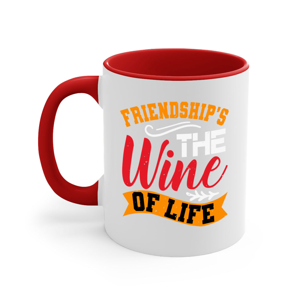 Two-tone ceramic mug with colored handle and glossy finish, featuring the phrase 'Friendship’s the wine of life'.
