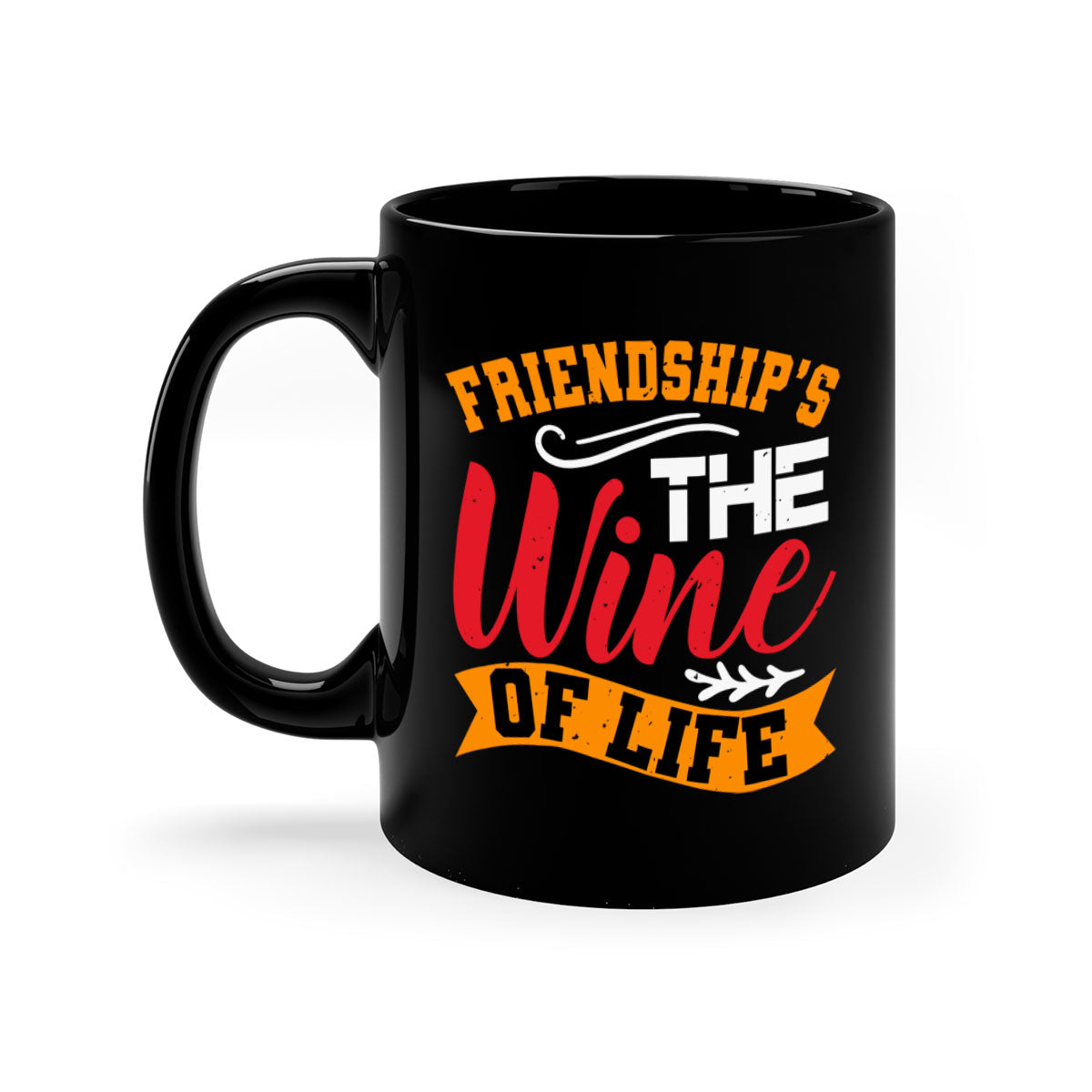 Two-tone ceramic mug with colored handle and glossy finish, featuring the phrase 'Friendship’s the wine of life'.