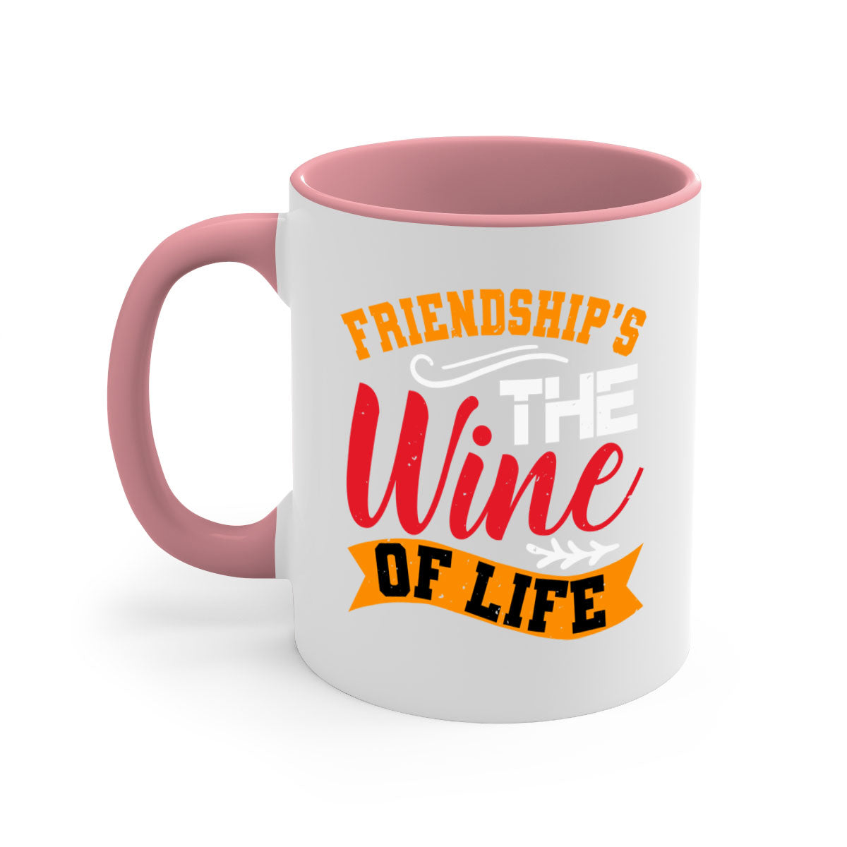 Two-tone ceramic mug with colored handle and glossy finish, featuring the phrase 'Friendship’s the wine of life'.