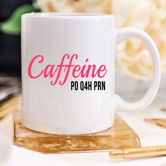 Funny Nurse Mug featuring 'Caffeine P0 Q4H PRN' text, 11 oz size, ideal for coffee lovers and nurses.