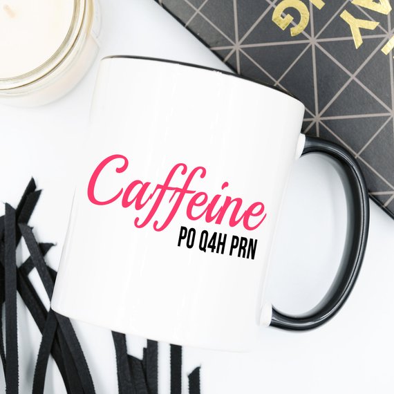 Funny Nurse Mug featuring 'Caffeine P0 Q4H PRN' text, 11 oz size, ideal for coffee lovers and nurses.