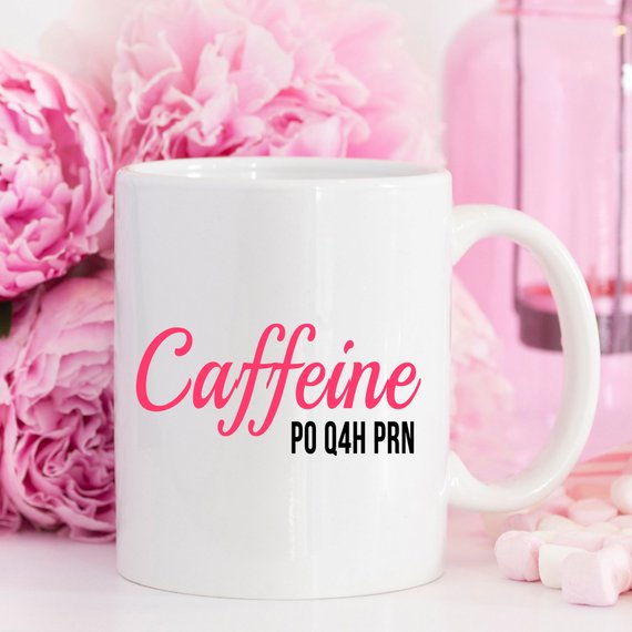 Funny Nurse Mug featuring 'Caffeine P0 Q4H PRN' text, 11 oz size, ideal for coffee lovers and nurses.