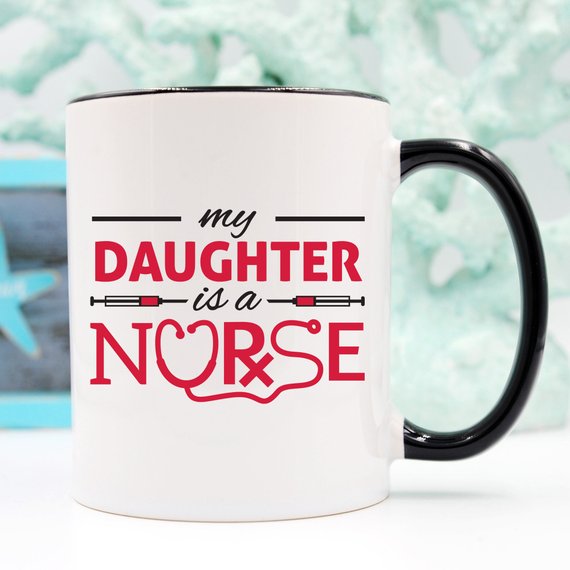 Funny Nurse Mug featuring the text 'My Daughter Is A Nurse', perfect for coffee lovers.