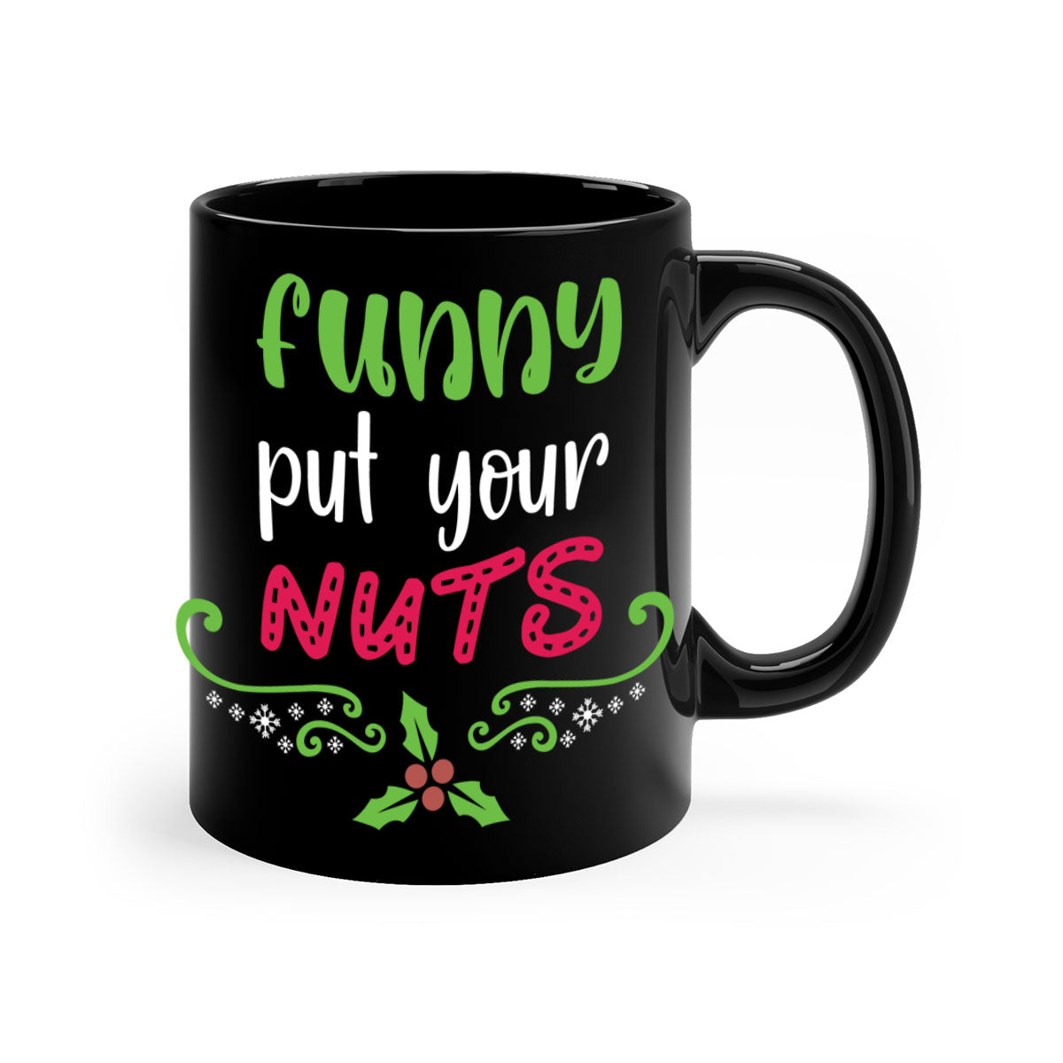 Funny put your nuts style 230# Christmas Mug with colorful handle and glossy finish, perfect for coffee and tea lovers.