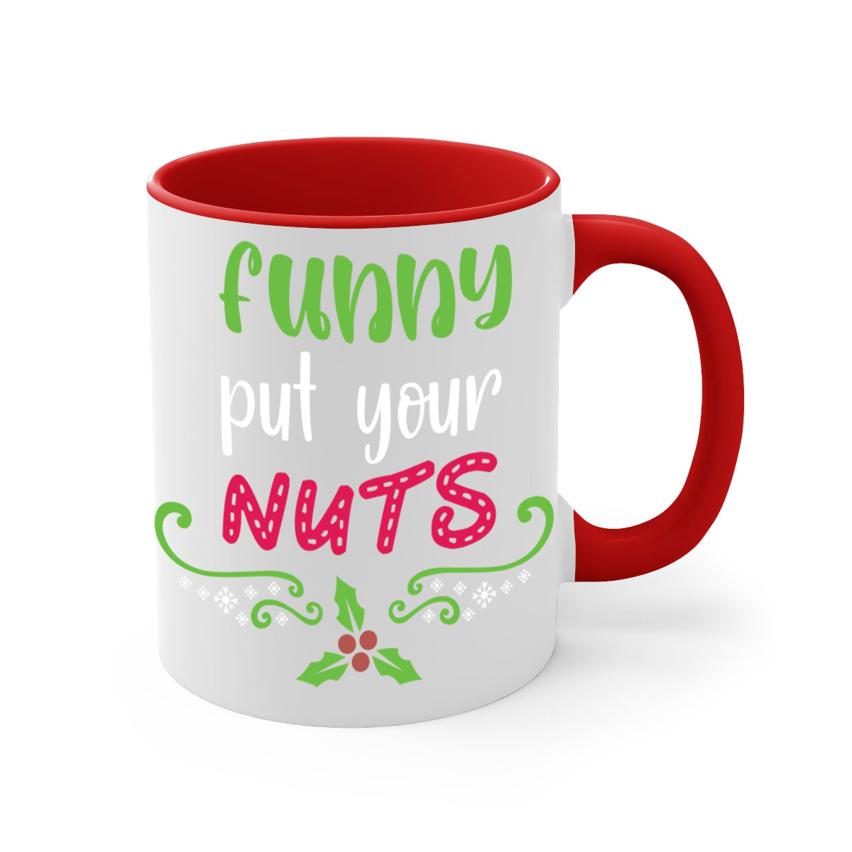 Funny put your nuts style 230# Christmas Mug with colorful handle and glossy finish, perfect for coffee and tea lovers.