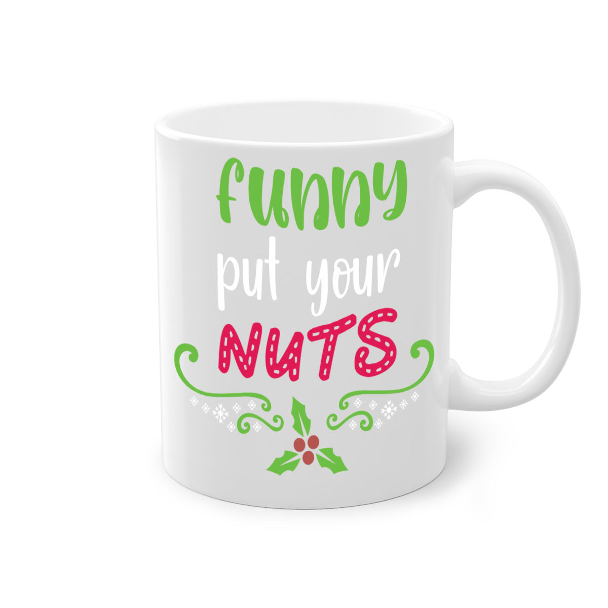 Funny put your nuts style 230# Christmas Mug with colorful handle and glossy finish, perfect for coffee and tea lovers.