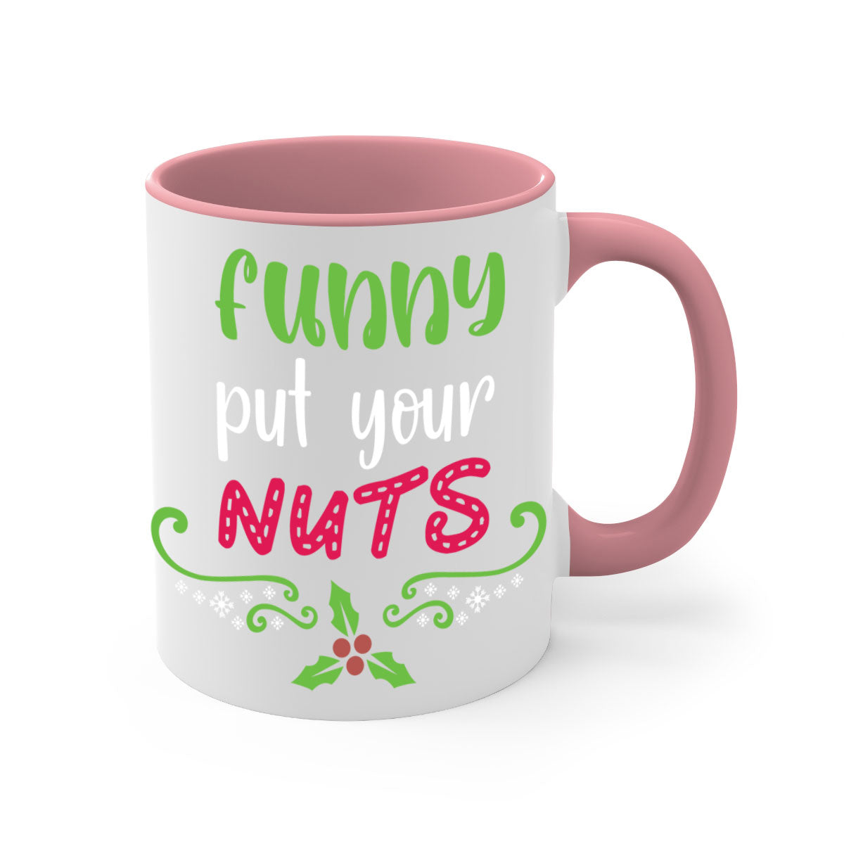 Funny put your nuts style 230# Christmas Mug with colorful handle and glossy finish, perfect for coffee and tea lovers.