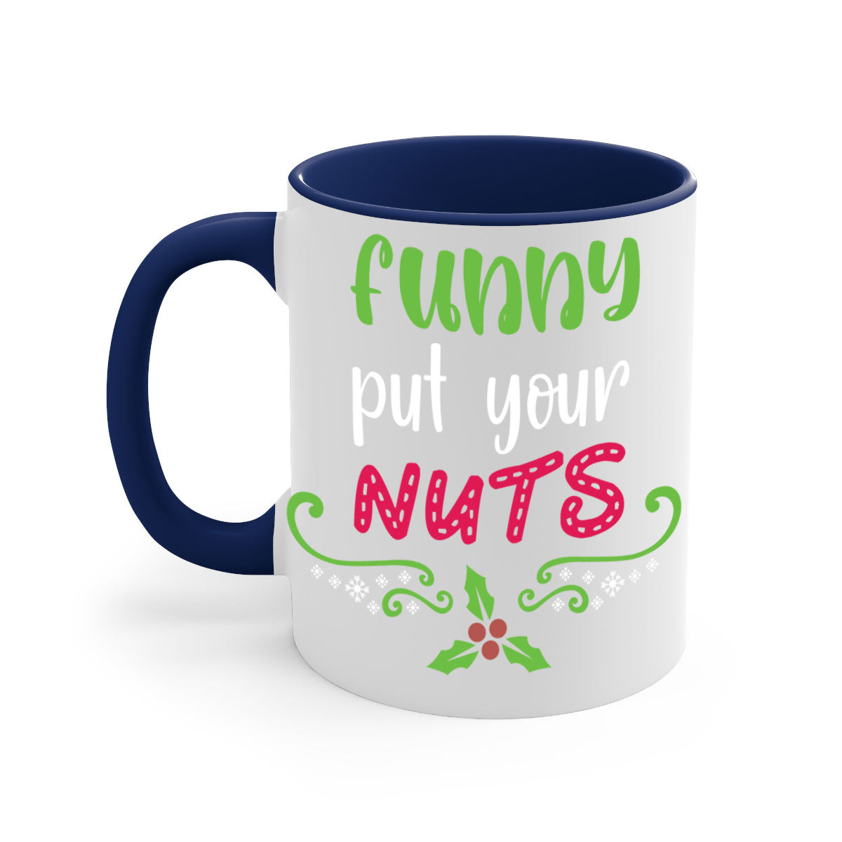 Funny put your nuts style 230# Christmas Mug with colorful handle and glossy finish, perfect for coffee and tea lovers.