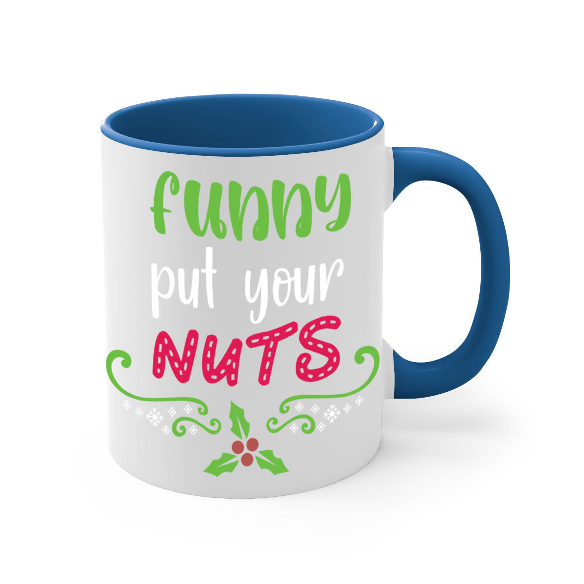 Funny put your nuts style 230# Christmas Mug with colorful handle and glossy finish, perfect for coffee and tea lovers.