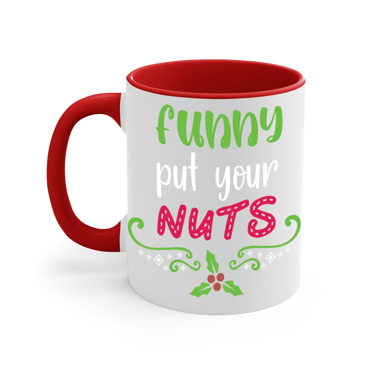 Funny put your nuts style 230# Christmas Mug with colorful handle and glossy finish, perfect for coffee and tea lovers.