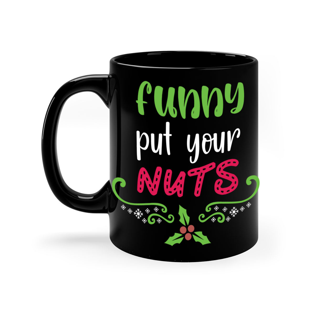 Funny put your nuts style 230# Christmas Mug with colorful handle and glossy finish, perfect for coffee and tea lovers.