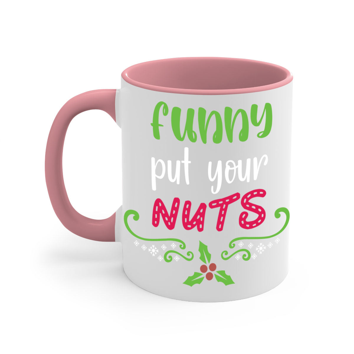 Funny put your nuts style 230# Christmas Mug with colorful handle and glossy finish, perfect for coffee and tea lovers.
