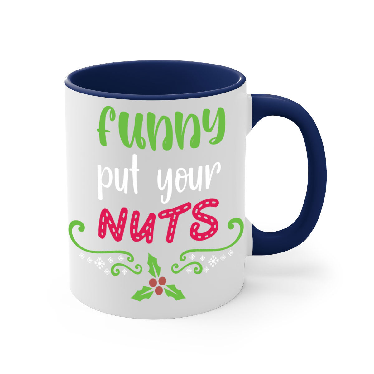 Funny put your nuts style 230# Christmas Mug with colorful handle and glossy finish, perfect for coffee and tea lovers.
