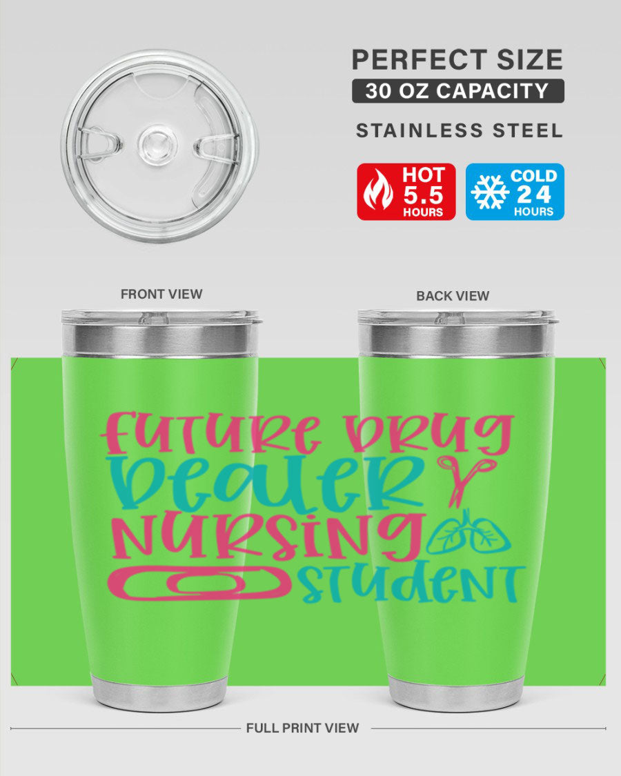 Future Drug Dealer Nursing Student Tumbler in stainless steel with a vibrant print, showcasing a fun nursing theme.