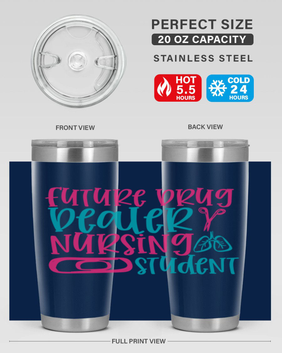 Future Drug Dealer Nursing Student Tumbler in stainless steel with a humorous design, perfect for keeping drinks hot or cold.
