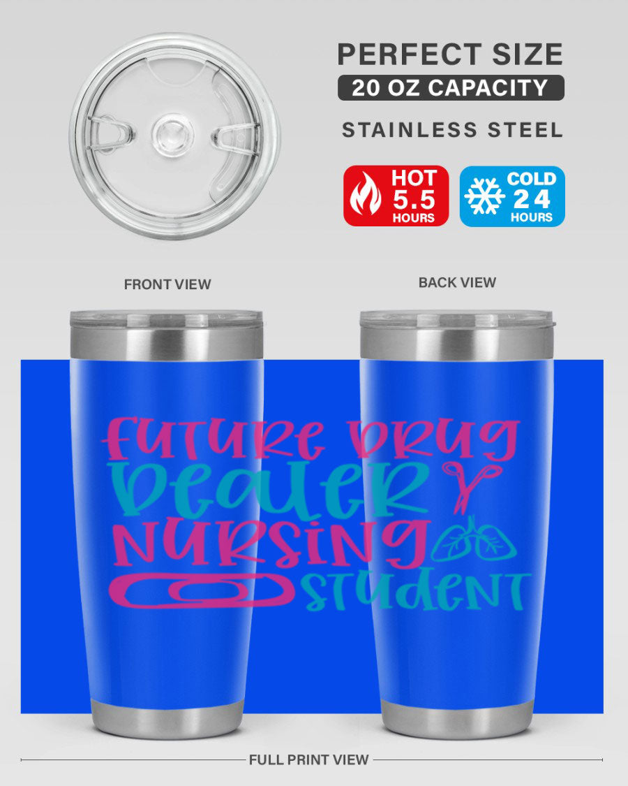 Future Drug Dealer Nursing Student Tumbler in stainless steel with a humorous design, perfect for keeping drinks hot or cold.
