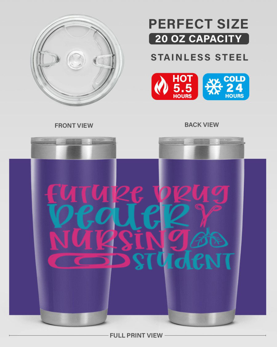 Future Drug Dealer Nursing Student Tumbler in stainless steel with a humorous design, perfect for keeping drinks hot or cold.
