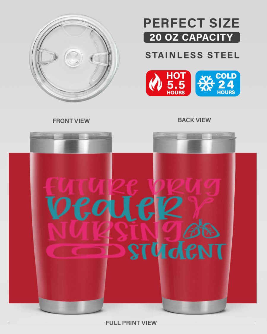 Future Drug Dealer Nursing Student Tumbler in stainless steel with a humorous design, perfect for keeping drinks hot or cold.