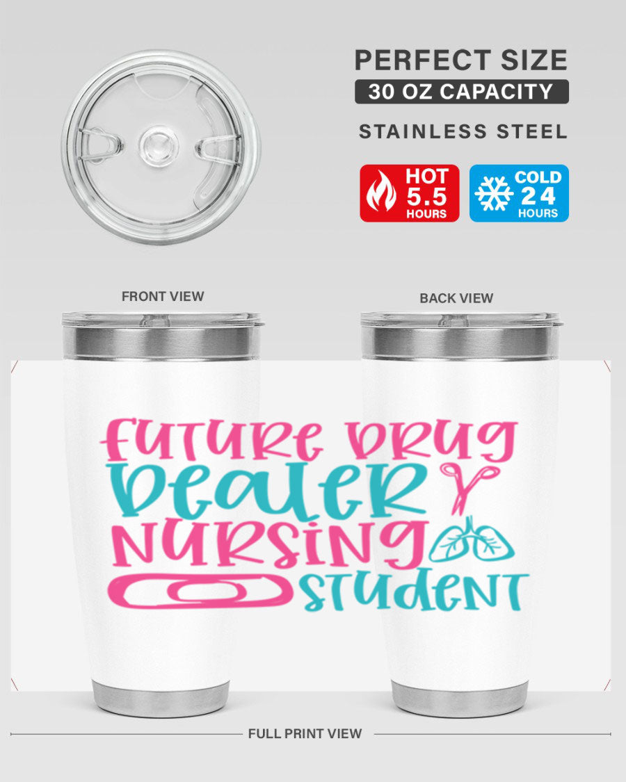 Future Drug Dealer Nursing Student Tumbler in stainless steel with a humorous design, perfect for keeping drinks hot or cold.
