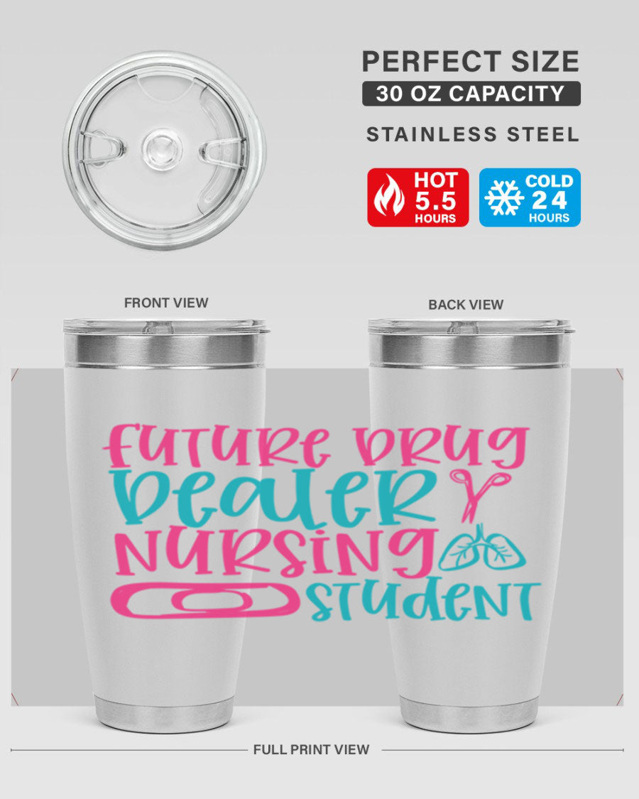 Future Drug Dealer Nursing Student Tumbler in stainless steel with a humorous design, perfect for keeping drinks hot or cold.