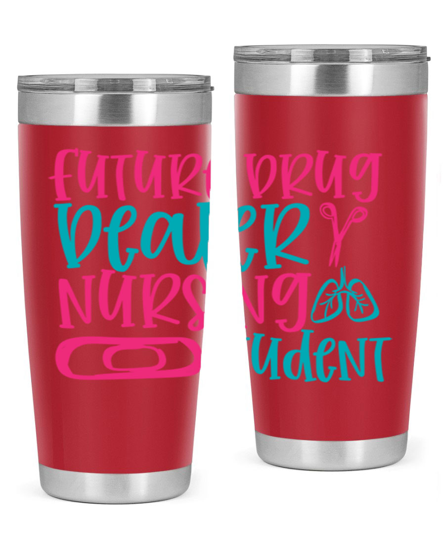 Future Drug Dealer Nursing Student Tumbler in stainless steel with a humorous design, perfect for keeping drinks hot or cold.