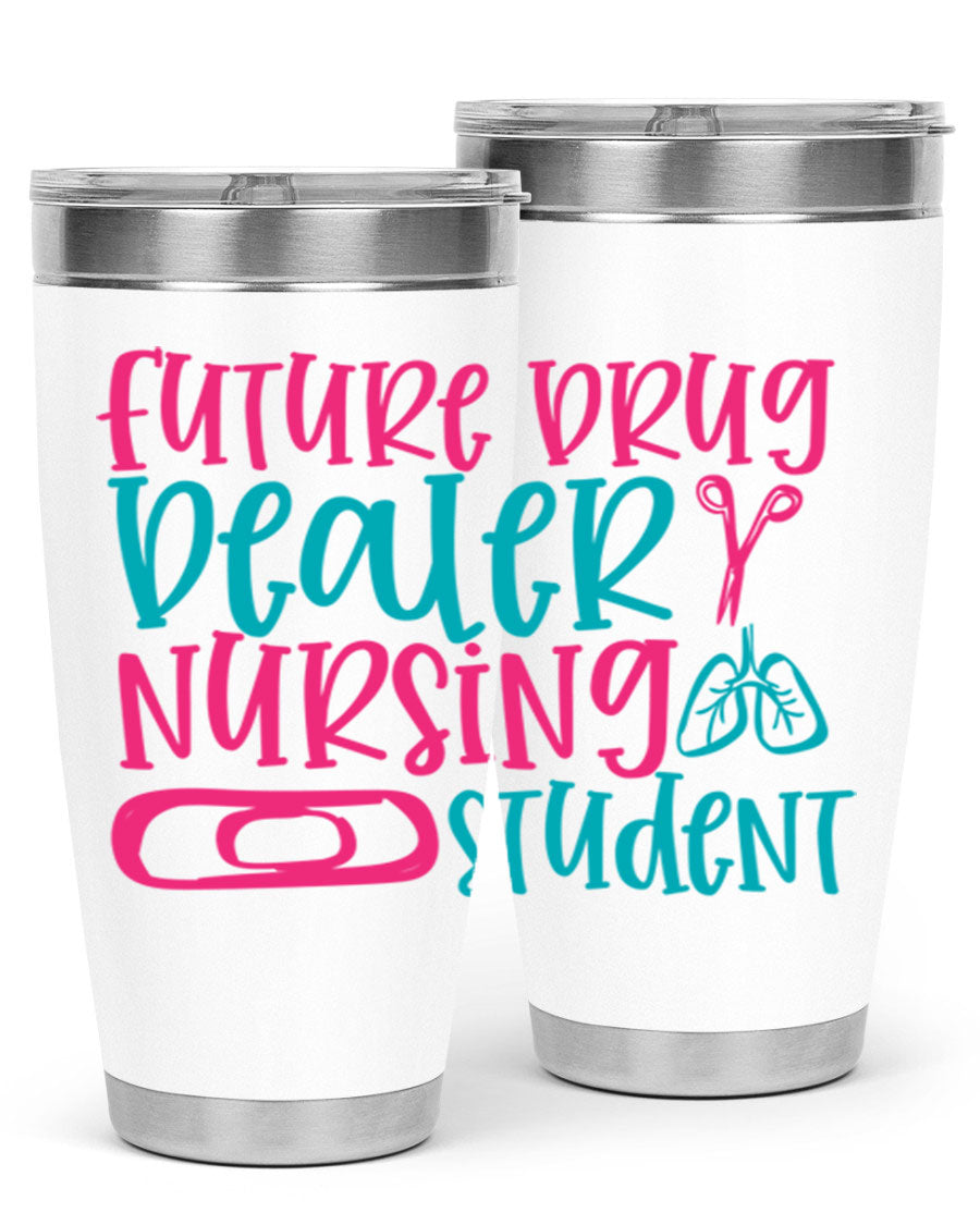 Future Drug Dealer Nursing Student Tumbler in stainless steel with a humorous design, perfect for keeping drinks hot or cold.