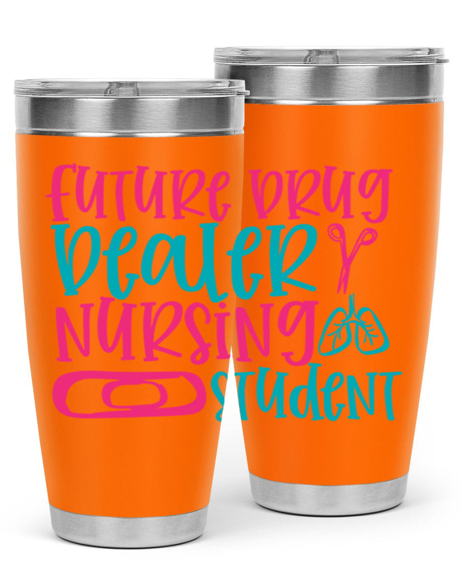 Future Drug Dealer Nursing Student Tumbler in stainless steel with a humorous design, perfect for keeping drinks hot or cold.