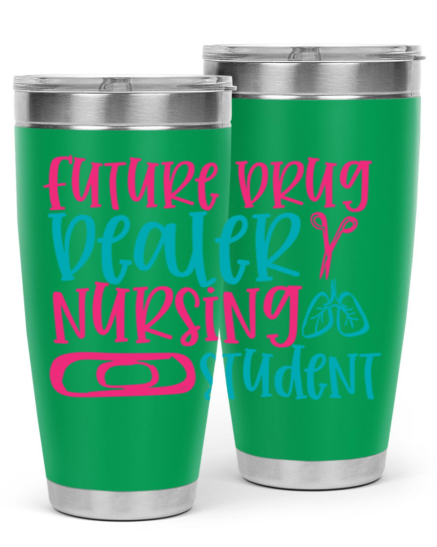 Future Drug Dealer Nursing Student Tumbler in stainless steel with a humorous design, perfect for keeping drinks hot or cold.