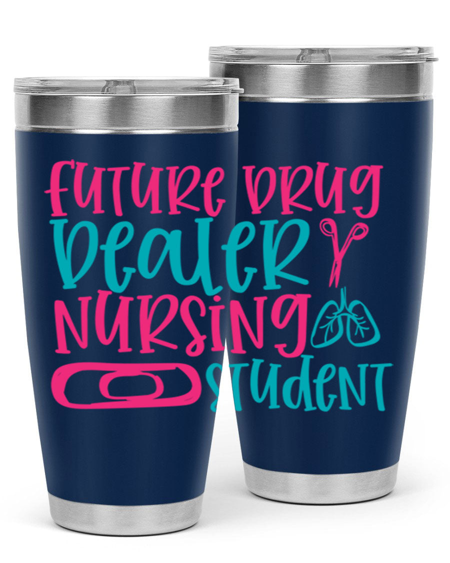 Future Drug Dealer Nursing Student Tumbler in stainless steel with a humorous design, perfect for keeping drinks hot or cold.