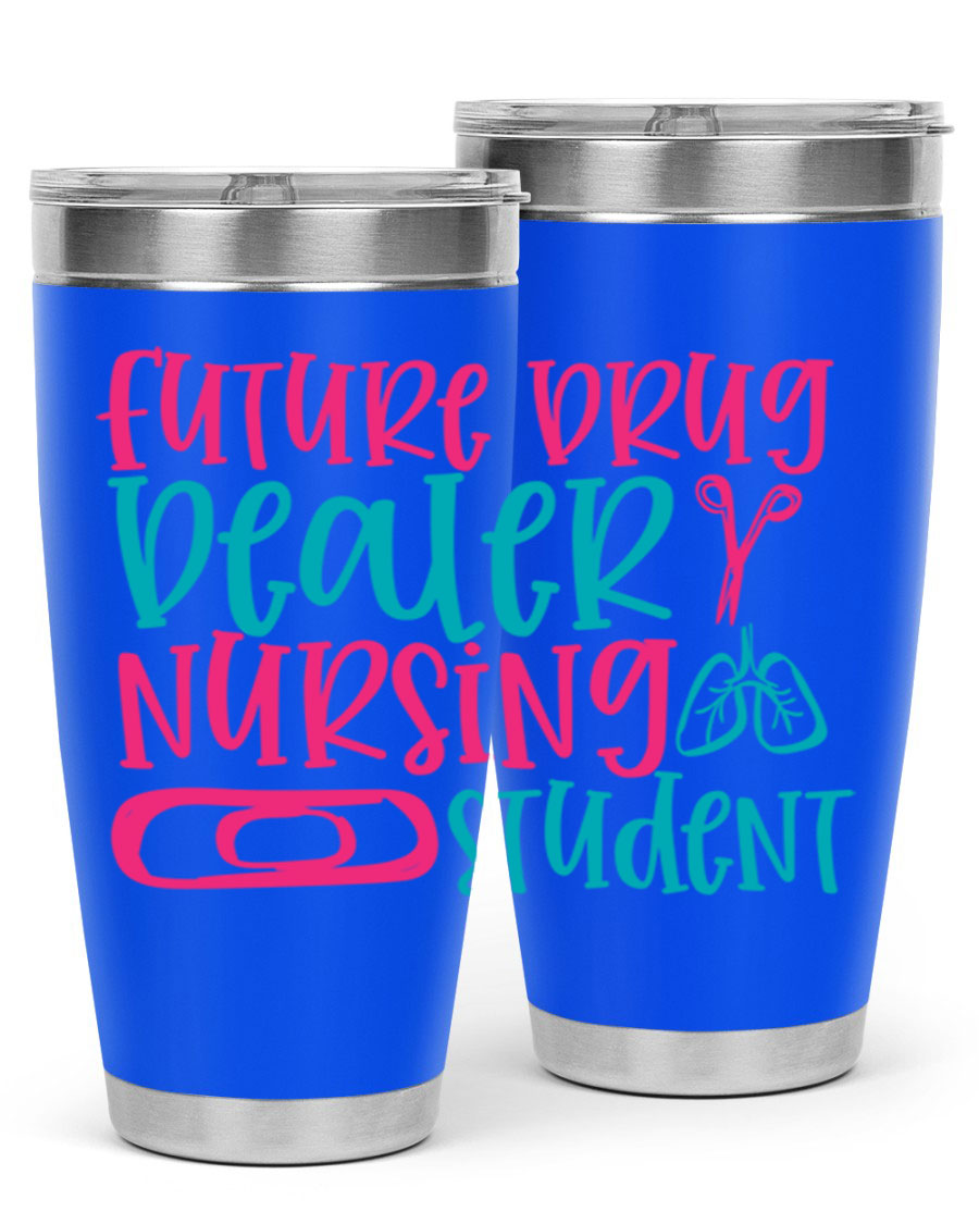 Future Drug Dealer Nursing Student Tumbler in stainless steel with a humorous design, perfect for keeping drinks hot or cold.
