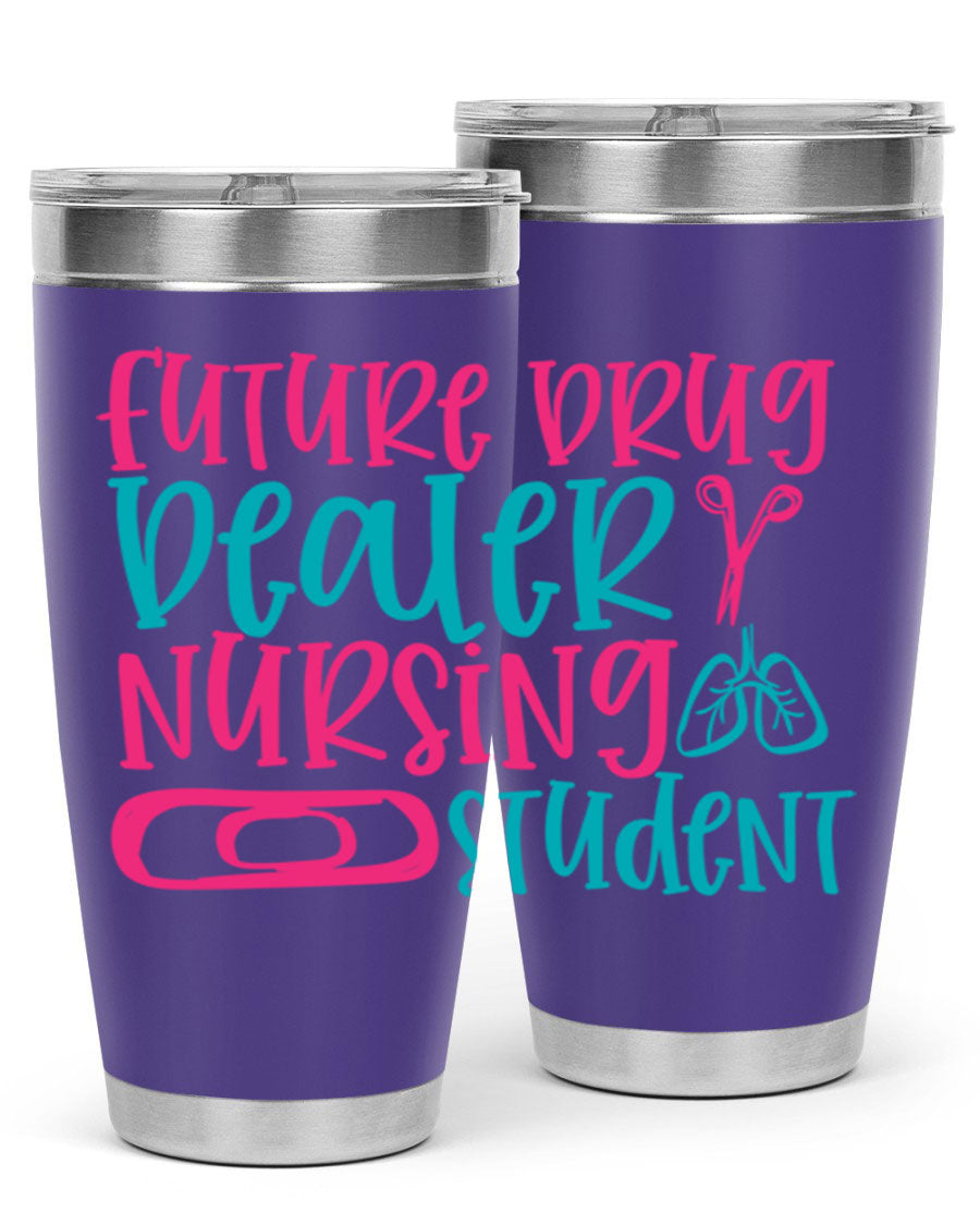 Future Drug Dealer Nursing Student Tumbler in stainless steel with a humorous design, perfect for keeping drinks hot or cold.