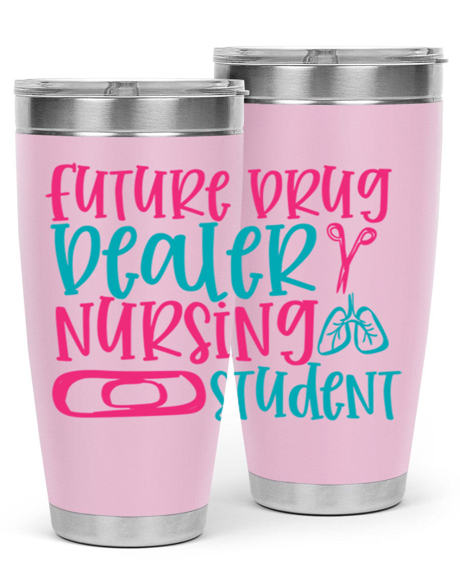 Future Drug Dealer Nursing Student Tumbler in stainless steel with a humorous design, perfect for keeping drinks hot or cold.