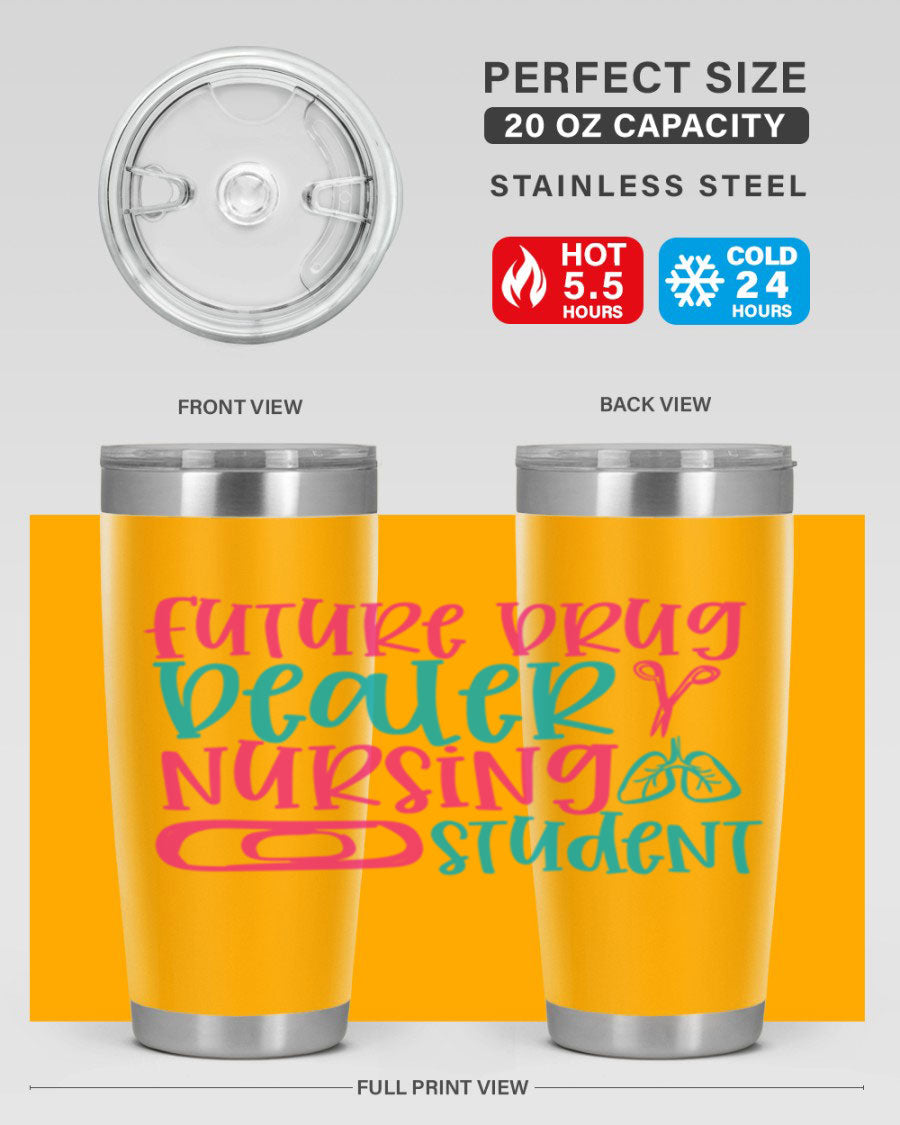 Future Drug Dealer Nursing Student Tumbler in stainless steel with a humorous design, perfect for keeping drinks hot or cold.