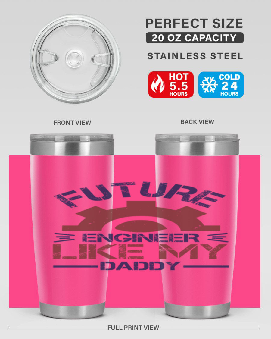 A stylish 20oz stainless steel tumbler with the phrase 'Future Engineer Like My Daddy' printed on it, showcasing its double wall vacuum design.