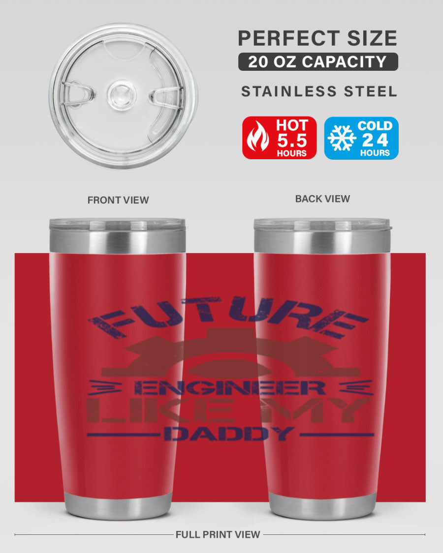 A stylish 20oz stainless steel tumbler with the phrase 'Future Engineer Like My Daddy' printed on it, showcasing its double wall vacuum design.