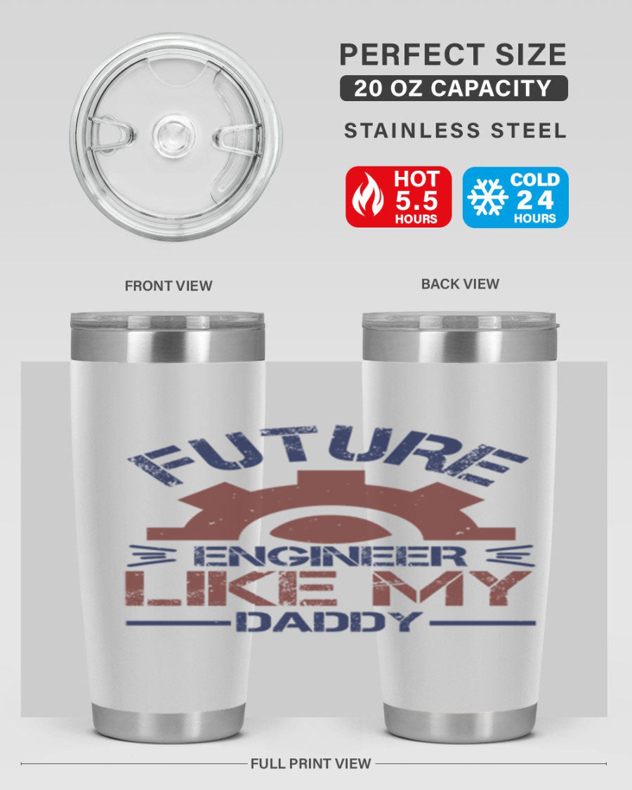 A stylish 20oz stainless steel tumbler with the phrase 'Future Engineer Like My Daddy' printed on it, showcasing its double wall vacuum design.