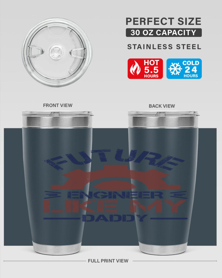 A stylish 20oz stainless steel tumbler with the phrase 'Future Engineer Like My Daddy' printed on it, showcasing its double wall vacuum design.