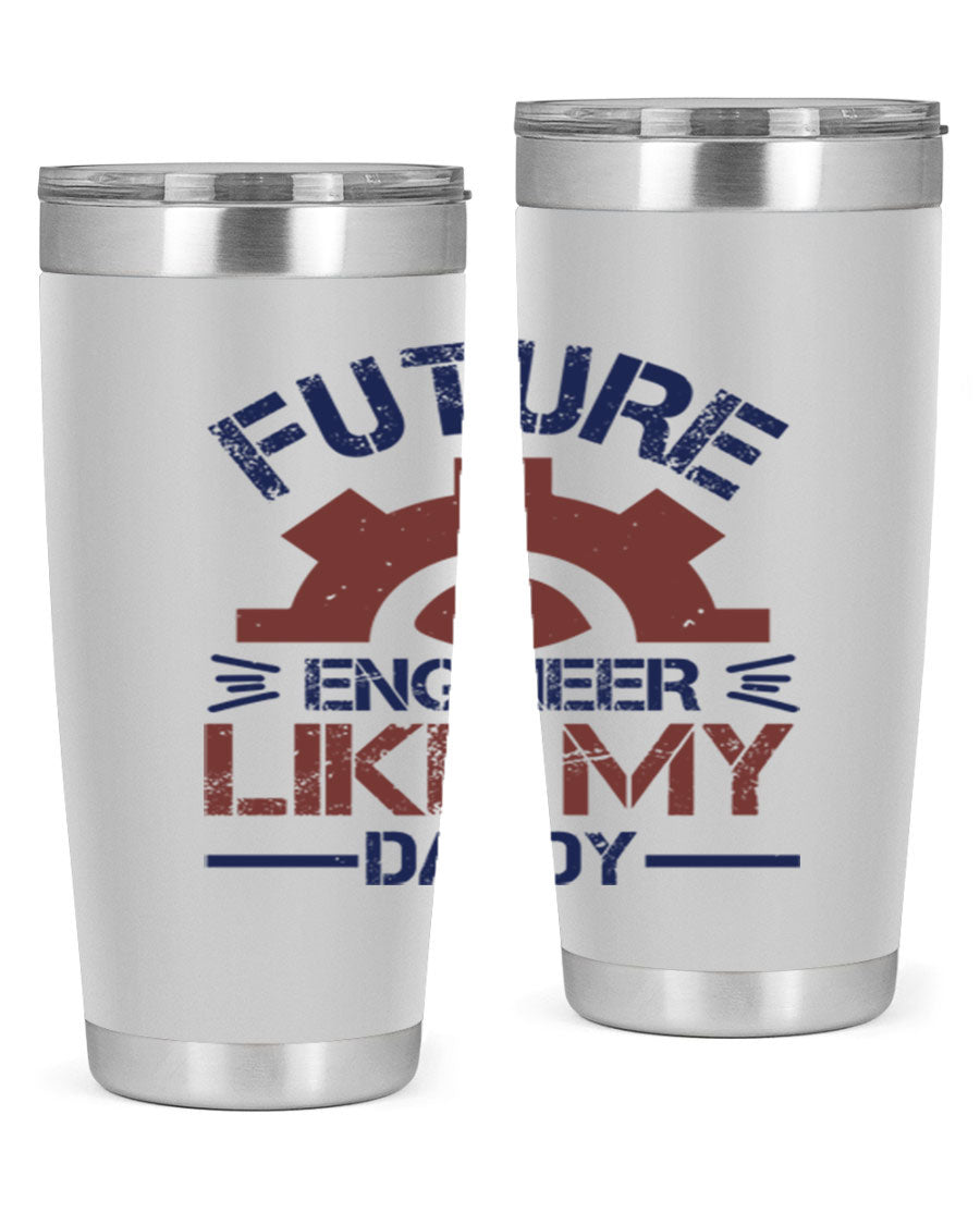 A stylish 20oz stainless steel tumbler with the phrase 'Future Engineer Like My Daddy' printed on it, showcasing its double wall vacuum design.