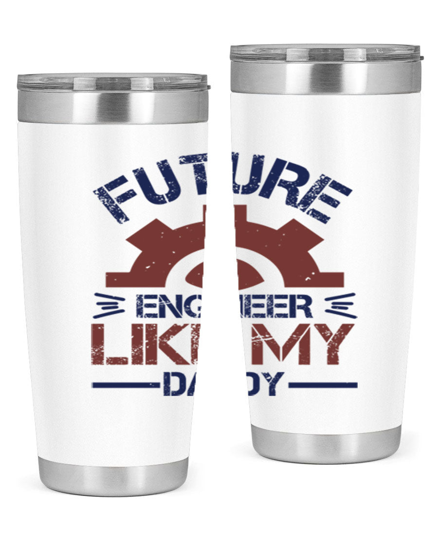 A stylish 20oz stainless steel tumbler with the phrase 'Future Engineer Like My Daddy' printed on it, showcasing its double wall vacuum design.