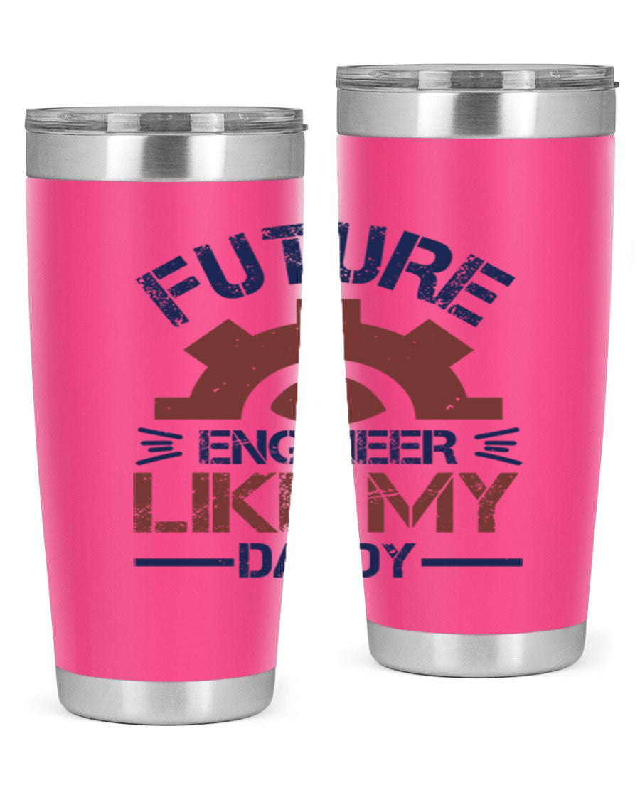 A stylish 20oz stainless steel tumbler with the phrase 'Future Engineer Like My Daddy' printed on it, showcasing its double wall vacuum design.
