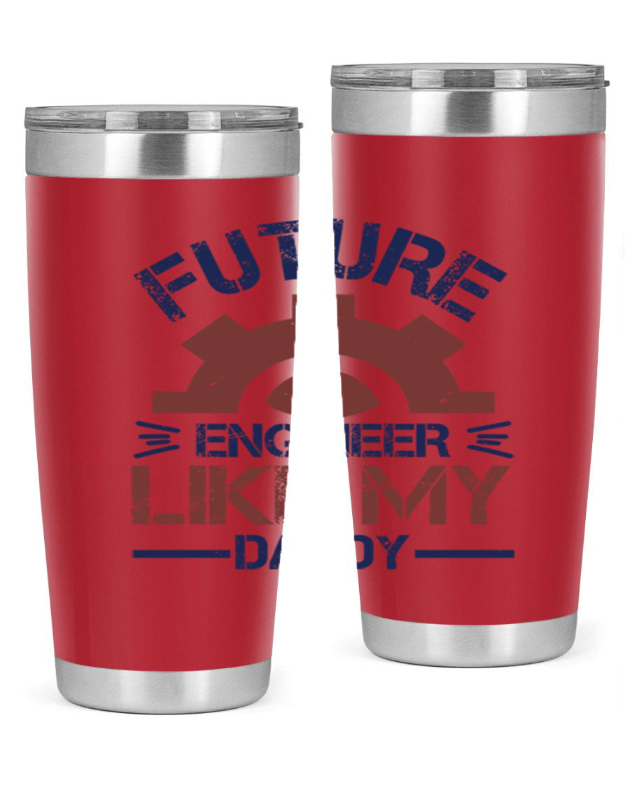 A stylish 20oz stainless steel tumbler with the phrase 'Future Engineer Like My Daddy' printed on it, showcasing its double wall vacuum design.