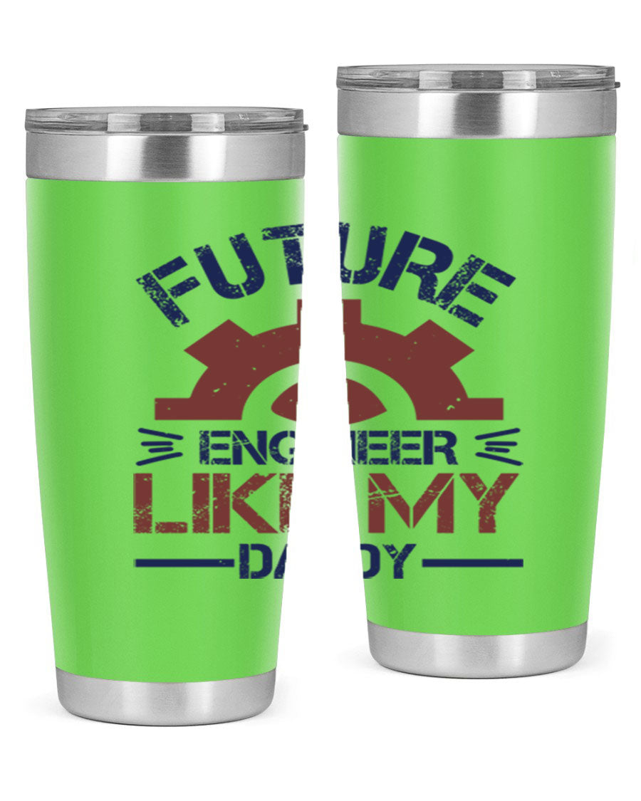 A stylish 20oz stainless steel tumbler with the phrase 'Future Engineer Like My Daddy' printed on it, showcasing its double wall vacuum design.