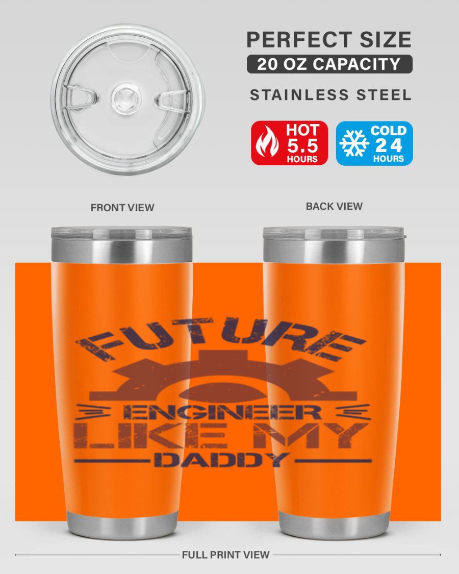 A stylish 20oz stainless steel tumbler with the phrase 'Future Engineer Like My Daddy' printed on it, showcasing its double wall vacuum design.