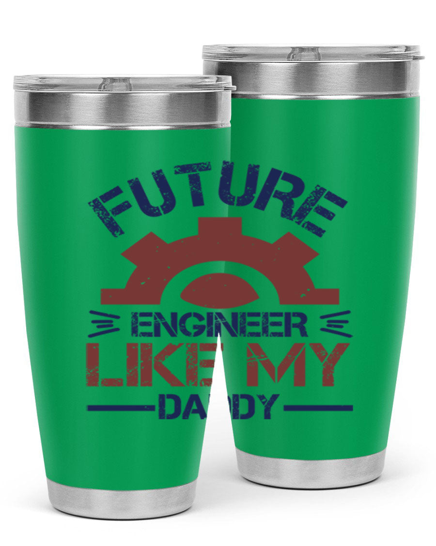 A stylish 20oz stainless steel tumbler with the phrase 'Future Engineer Like My Daddy' printed on it, showcasing its double wall vacuum design.