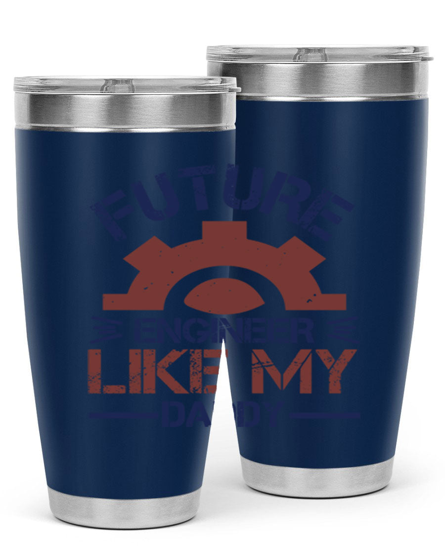 A stylish 20oz stainless steel tumbler with the phrase 'Future Engineer Like My Daddy' printed on it, showcasing its double wall vacuum design.