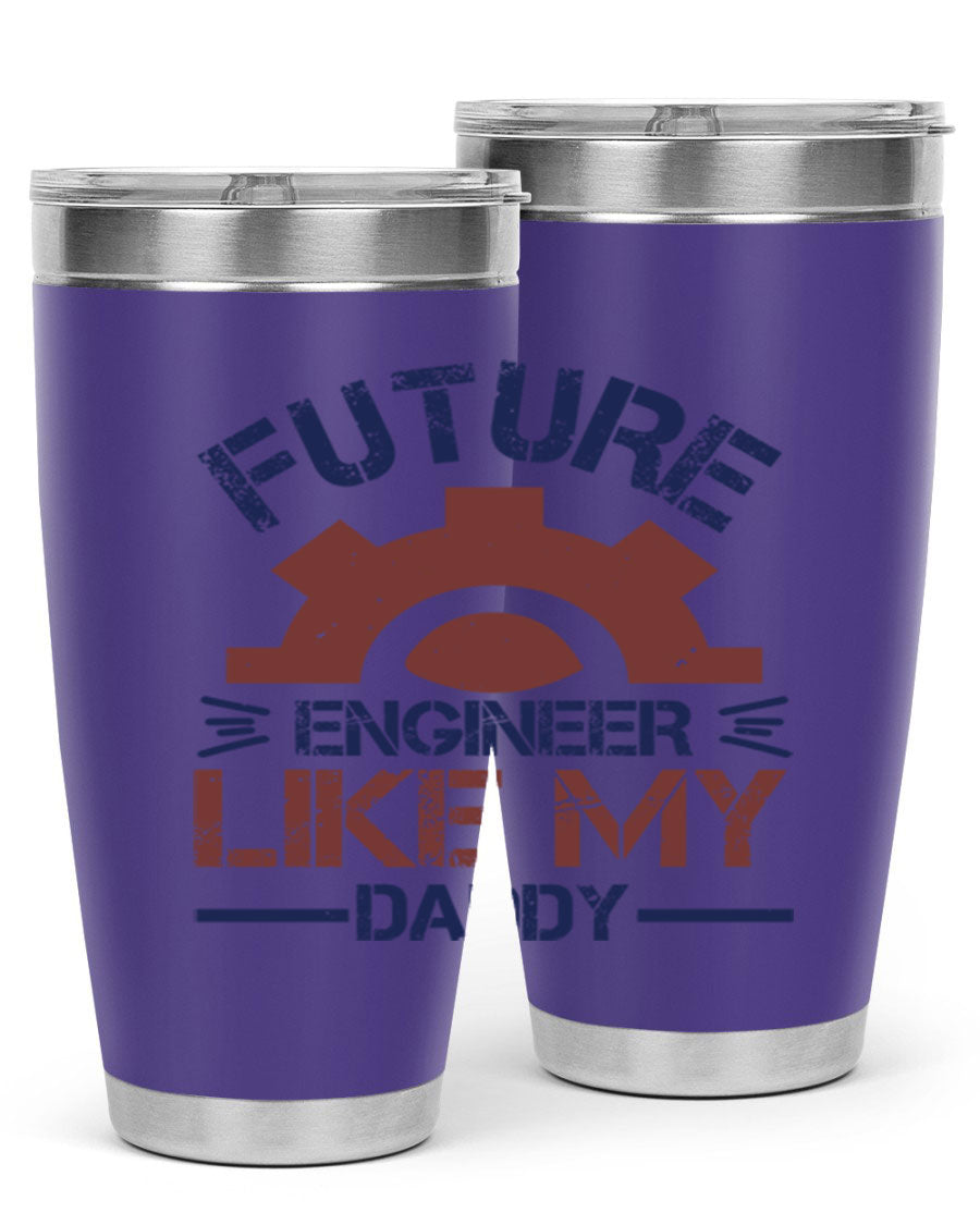 A stylish 20oz stainless steel tumbler with the phrase 'Future Engineer Like My Daddy' printed on it, showcasing its double wall vacuum design.