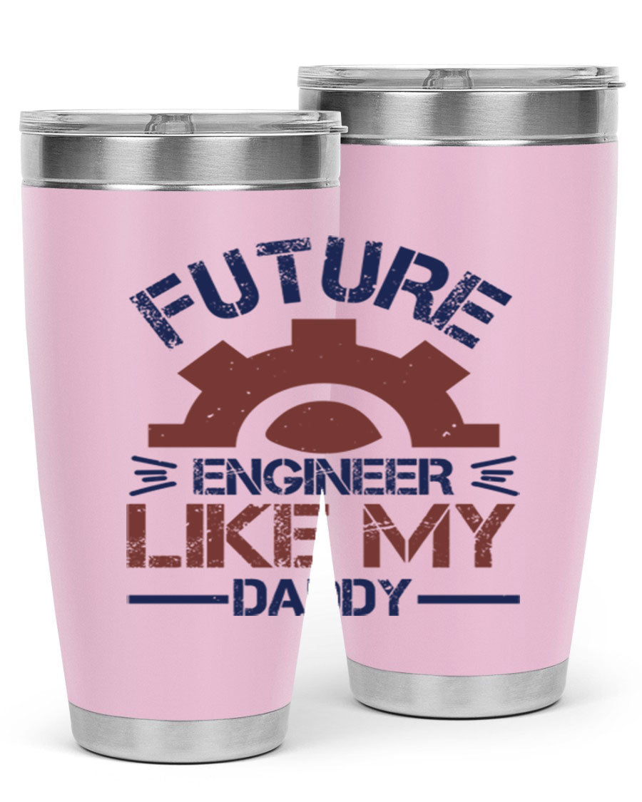 A stylish 20oz stainless steel tumbler with the phrase 'Future Engineer Like My Daddy' printed on it, showcasing its double wall vacuum design.