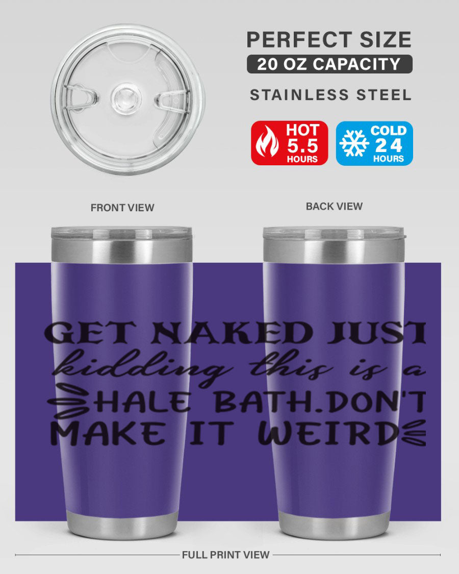 Get Naked Just Kidding Hale Bath Tumbler in stainless steel with humorous print, designed for hot and cold beverages.